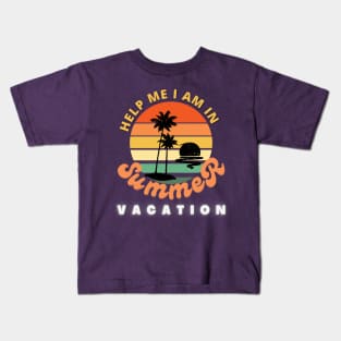 Help me I am in summer vacation. Kids T-Shirt